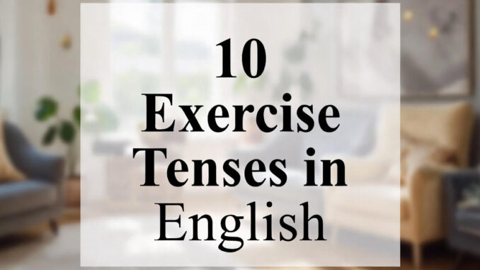 tense exercise worksheets with answers